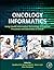 Oncology Informatics: Using...