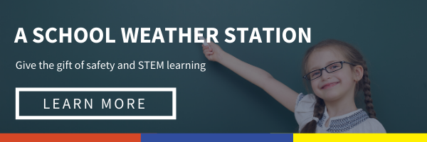 Click here to learn how to get a school weather station and give the gift of safety and STEM learning 