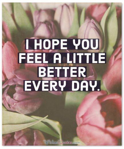 I hope you feel a little better every day.